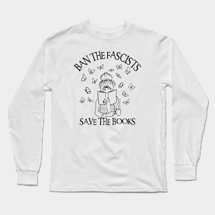 Ban The Fascists Save The Books Long Sleeve T-Shirt